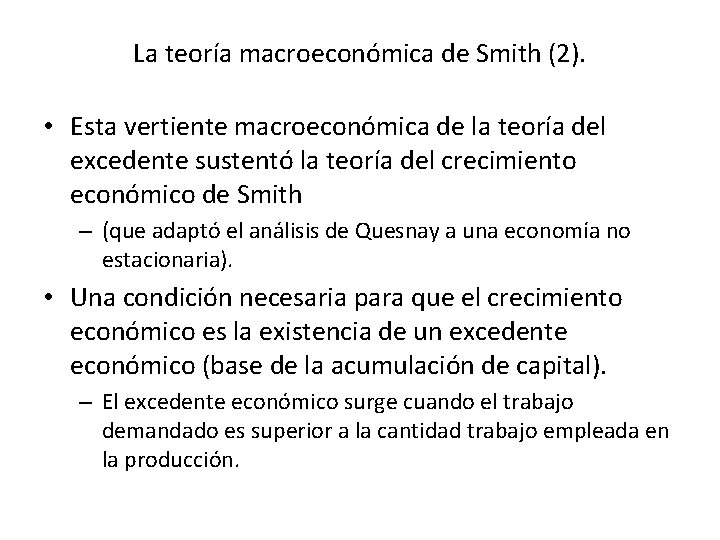 La teoría macroeconómica de Smith (2). • Esta vertiente macroeconómica de la teoría del