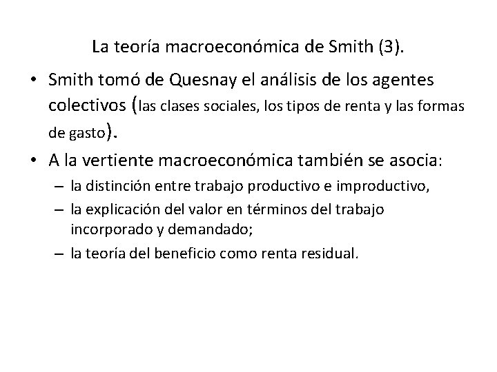 La teoría macroeconómica de Smith (3). • Smith tomó de Quesnay el análisis de