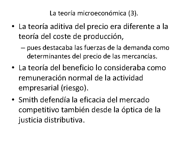 La teoría microeconómica (3). • La teoría aditiva del precio era diferente a la