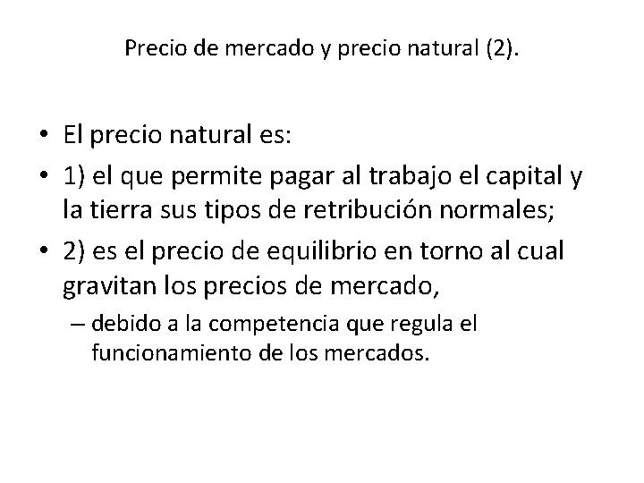 Precio de mercado y precio natural (2). • El precio natural es: • 1)