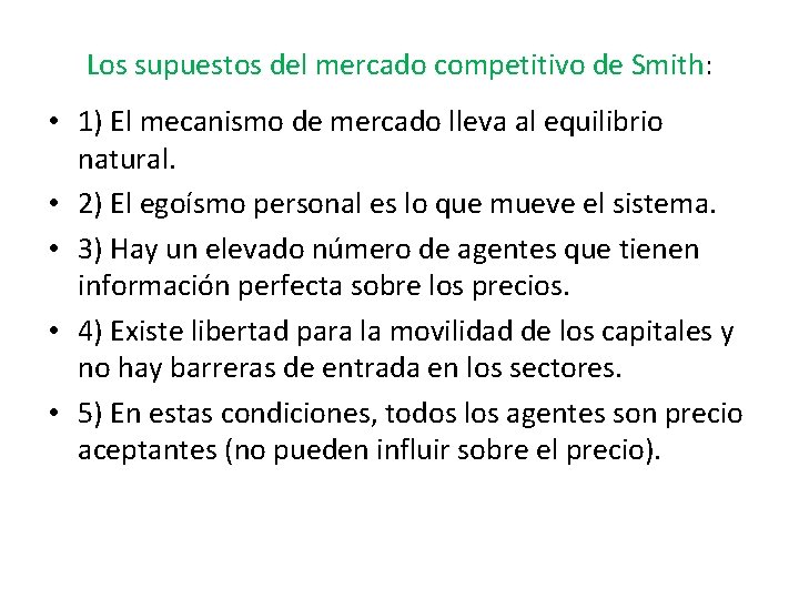 Los supuestos del mercado competitivo de Smith: • 1) El mecanismo de mercado lleva