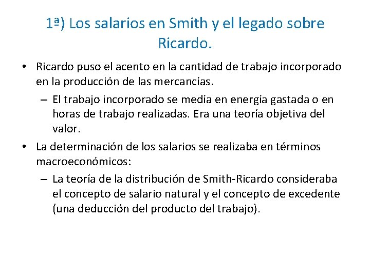 1ª) Los salarios en Smith y el legado sobre Ricardo. • Ricardo puso el
