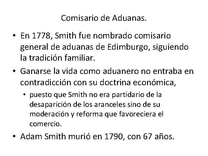 Comisario de Aduanas. • En 1778, Smith fue nombrado comisario general de aduanas de