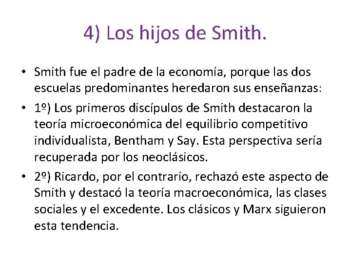 4) Los hijos de Smith. • Smith fue el padre de la economía, porque