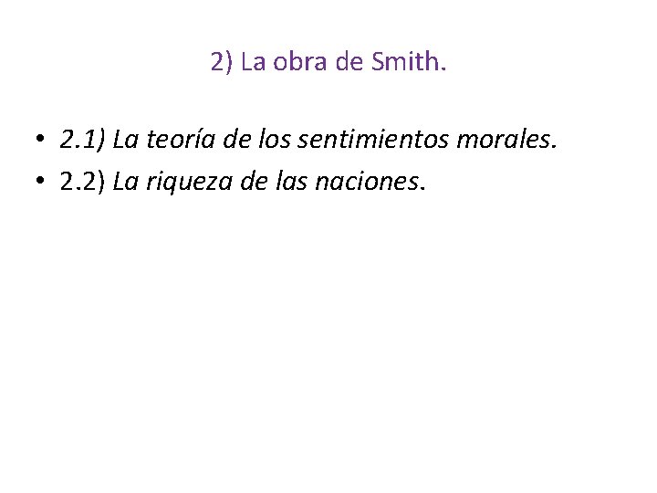 2) La obra de Smith. • 2. 1) La teoría de los sentimientos morales.