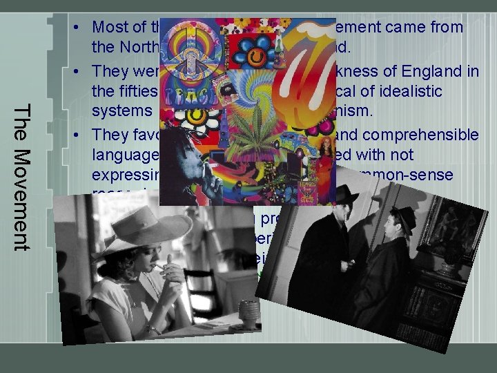 The Movement • Most of the members of The Movement came from the North