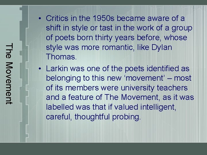 The Movement • Critics in the 1950 s became aware of a shift in