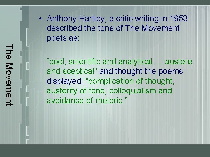  • Anthony Hartley, a critic writing in 1953 described the tone of The