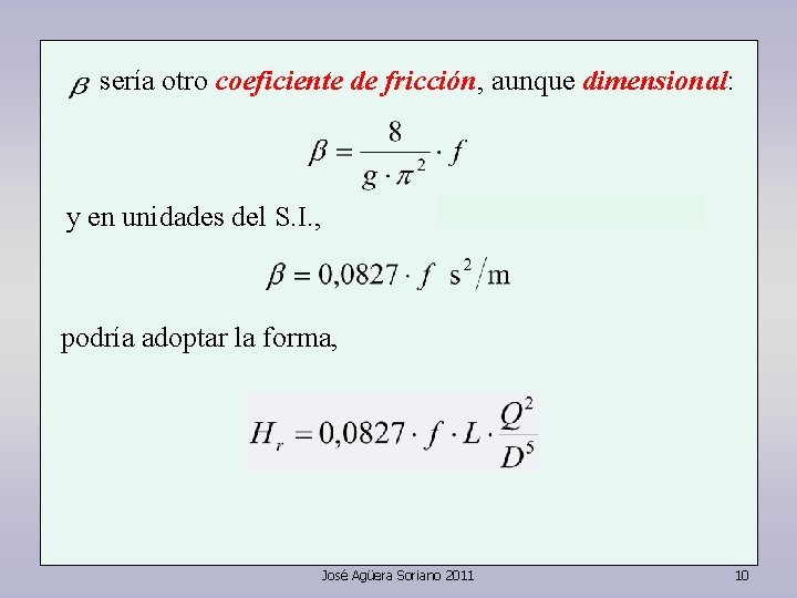 sería otro coeficiente de fricción, aunque dimensional: y en unidades del S. I. , sería otro coeficiente de fricción, aunque dimensional: y en unidades del S. I. ,