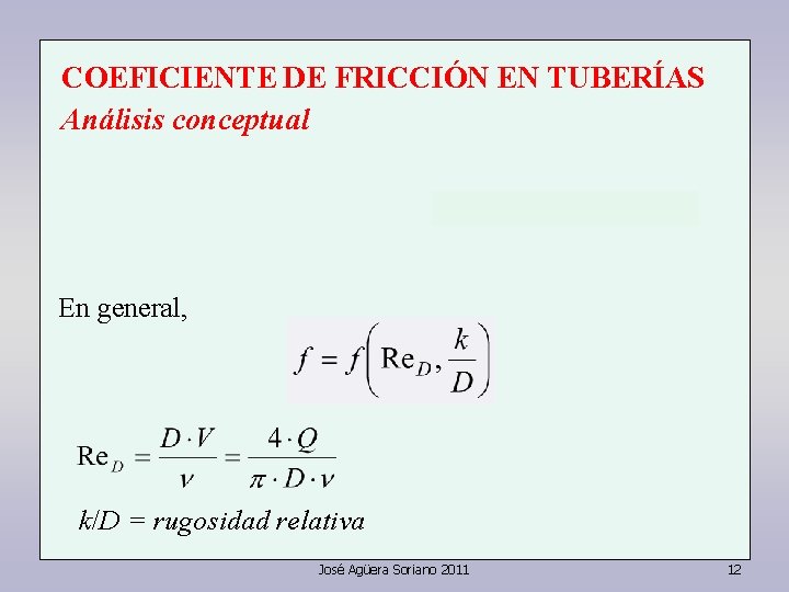 COEFICIENTE DE FRICCIÓN EN TUBERÍAS Análisis conceptual En general, k/D = rugosidad relativa José COEFICIENTE DE FRICCIÓN EN TUBERÍAS Análisis conceptual En general, k/D = rugosidad relativa José