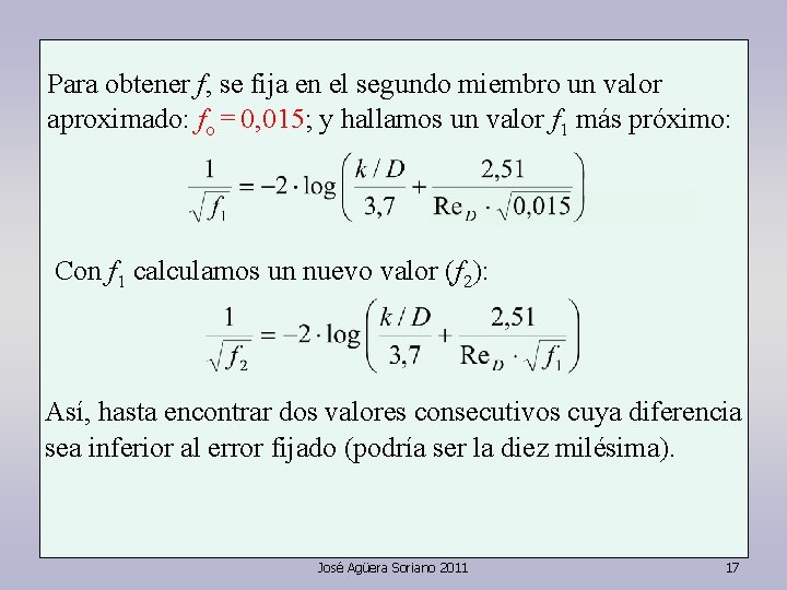 Para obtener f, se fija en el segundo miembro un valor aproximado: fo = Para obtener f, se fija en el segundo miembro un valor aproximado: fo =