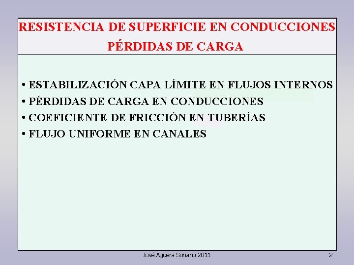 RESISTENCIA DE SUPERFICIE EN CONDUCCIONES PÉRDIDAS DE CARGA • ESTABILIZACIÓN CAPA LÍMITE EN FLUJOS RESISTENCIA DE SUPERFICIE EN CONDUCCIONES PÉRDIDAS DE CARGA • ESTABILIZACIÓN CAPA LÍMITE EN FLUJOS