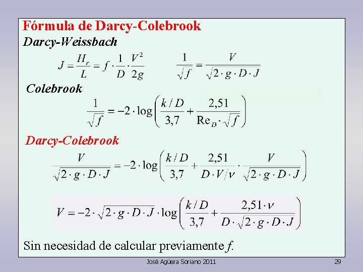 Fórmula de Darcy-Colebrook Darcy-Weissbach Colebrook Darcy-Colebrook Sin necesidad de calcular previamente f. José Agüera Fórmula de Darcy-Colebrook Darcy-Weissbach Colebrook Darcy-Colebrook Sin necesidad de calcular previamente f. José Agüera