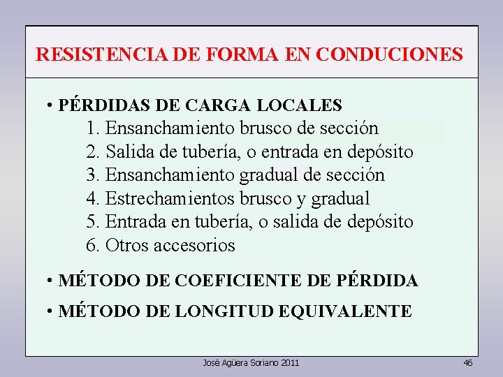 RESISTENCIA DE FORMA EN CONDUCIONES • PÉRDIDAS DE CARGA LOCALES 1. Ensanchamiento brusco de RESISTENCIA DE FORMA EN CONDUCIONES • PÉRDIDAS DE CARGA LOCALES 1. Ensanchamiento brusco de