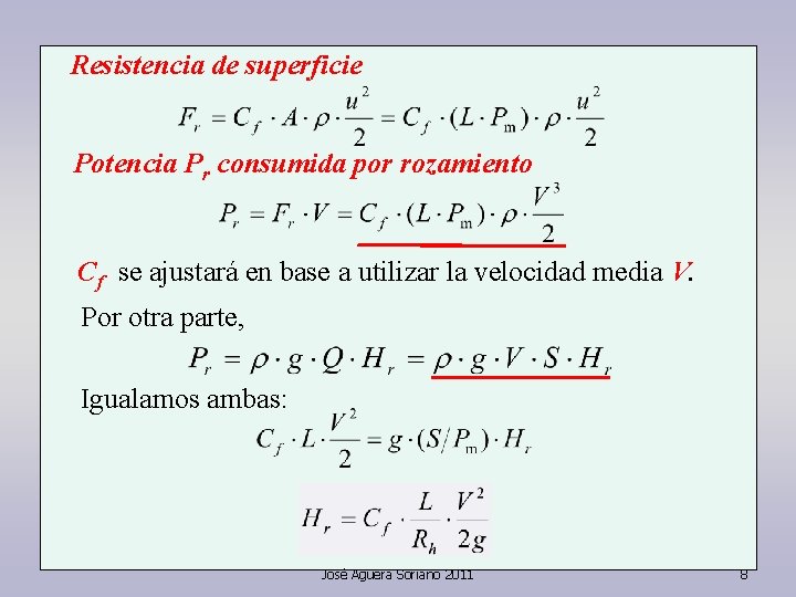 Resistencia de superficie Potencia Pr consumida por rozamiento Cf se ajustará en base a Resistencia de superficie Potencia Pr consumida por rozamiento Cf se ajustará en base a
