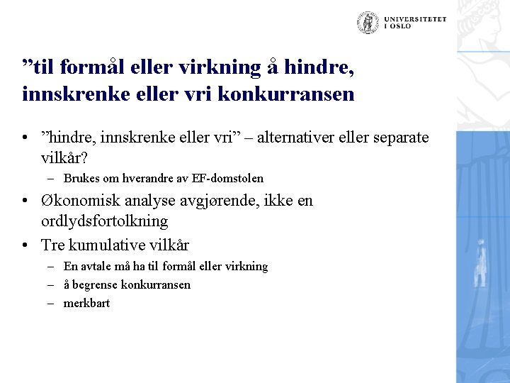 ”til formål eller virkning å hindre, innskrenke eller vri konkurransen • ”hindre, innskrenke eller