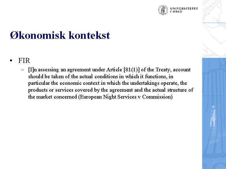 Økonomisk kontekst • FIR – [I]n assessing an agreement under Article [81(1)] of the