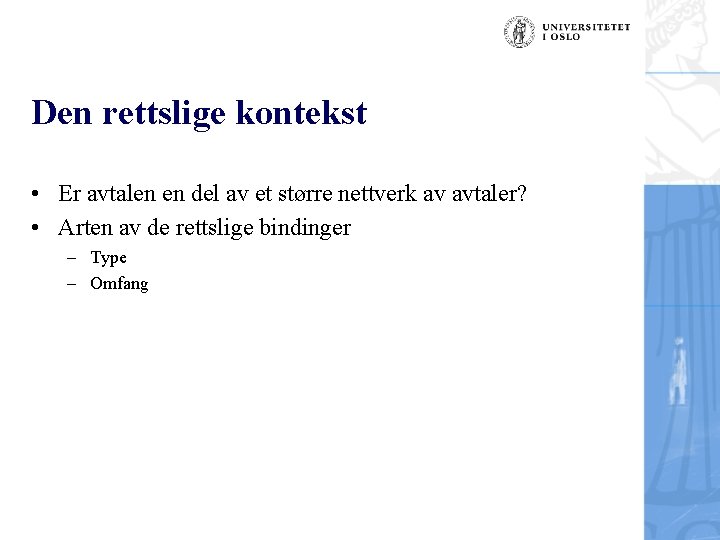 Den rettslige kontekst • Er avtalen en del av et større nettverk av avtaler?