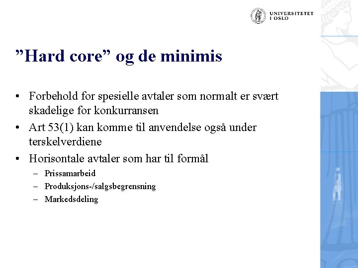 ”Hard core” og de minimis • Forbehold for spesielle avtaler som normalt er svært