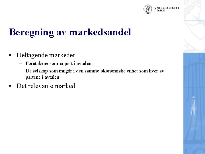 Beregning av markedsandel • Deltagende markeder – Foretakene som er part i avtalen –