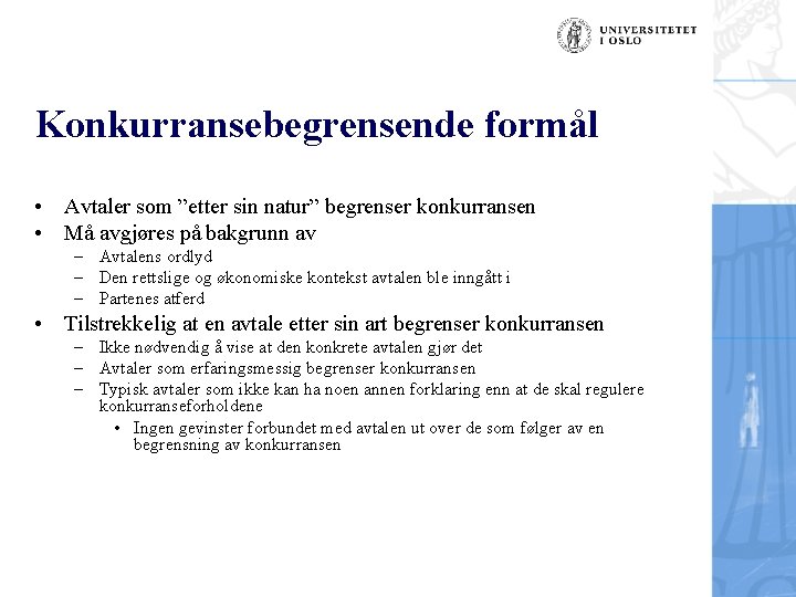 Konkurransebegrensende formål • Avtaler som ”etter sin natur” begrenser konkurransen • Må avgjøres på