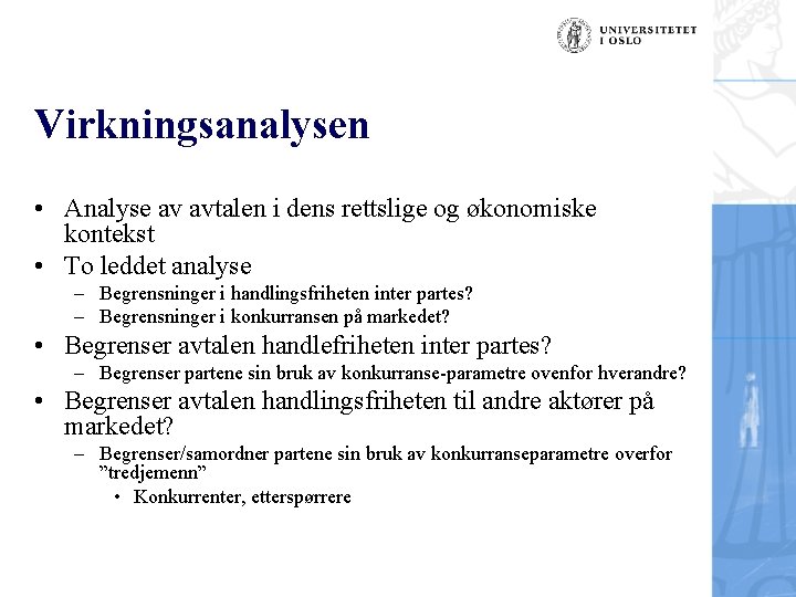 Virkningsanalysen • Analyse av avtalen i dens rettslige og økonomiske kontekst • To leddet