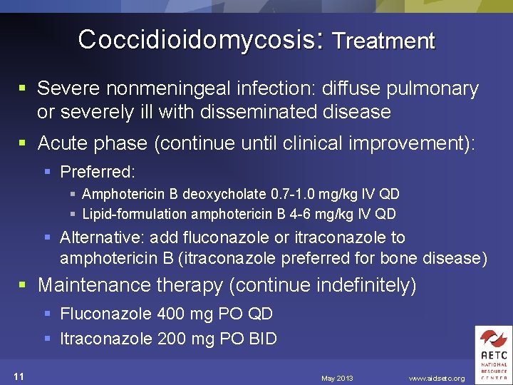 Coccidioidomycosis: Treatment § Severe nonmeningeal infection: diffuse pulmonary or severely ill with disseminated disease