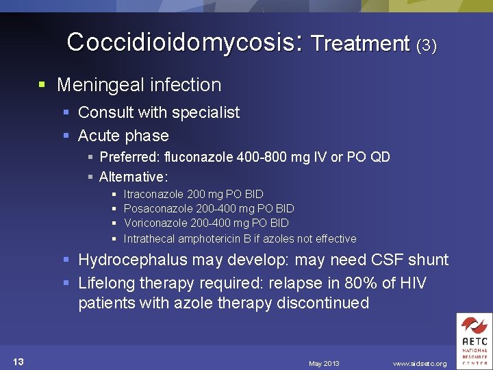 Coccidioidomycosis: Treatment (3) § Meningeal infection § Consult with specialist § Acute phase §