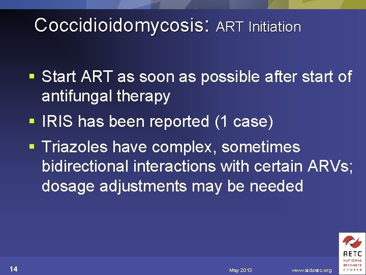 Coccidioidomycosis: ART Initiation § Start ART as soon as possible after start of antifungal