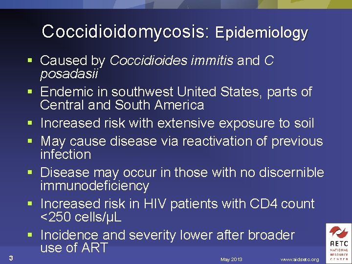 Coccidioidomycosis: Epidemiology 3 § Caused by Coccidioides immitis and C posadasii § Endemic in