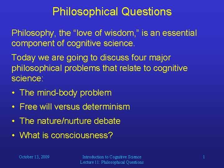 Philosophical Questions Philosophy, the “love of wisdom, ” is an essential component of cognitive