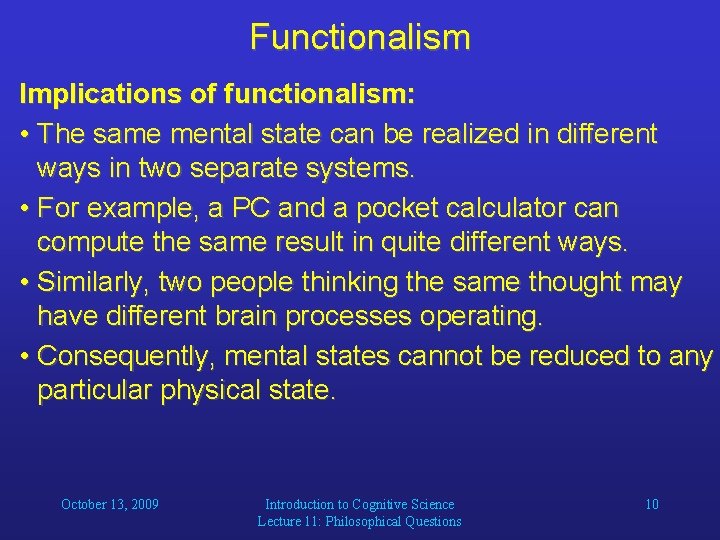 Functionalism Implications of functionalism: • The same mental state can be realized in different