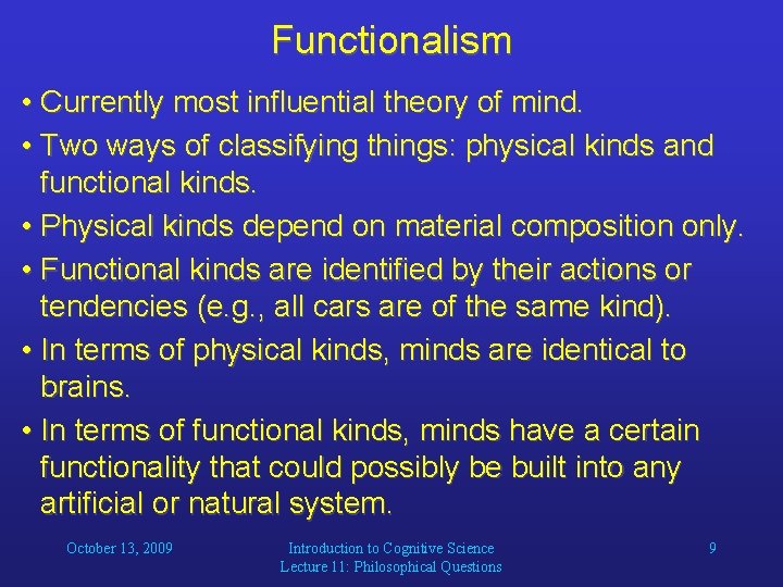 Functionalism • Currently most influential theory of mind. • Two ways of classifying things: