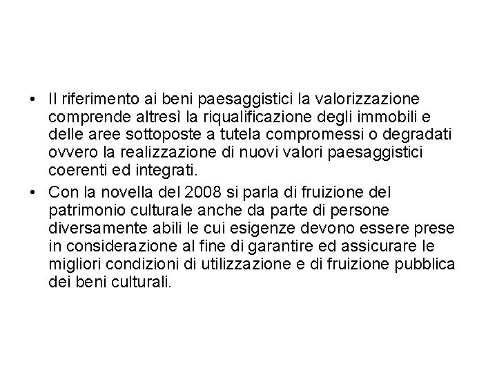  • Il riferimento ai beni paesaggistici la valorizzazione comprende altresì la riqualificazione degli