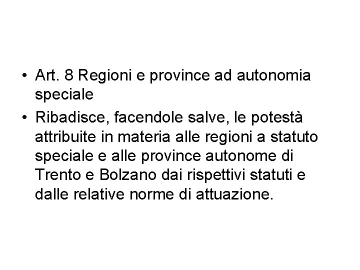  • Art. 8 Regioni e province ad autonomia speciale • Ribadisce, facendole salve,