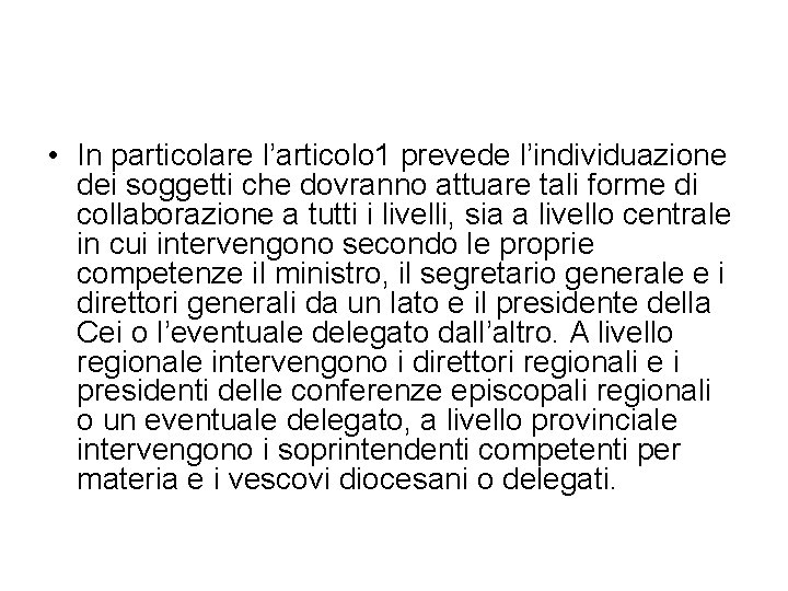  • In particolare l’articolo 1 prevede l’individuazione dei soggetti che dovranno attuare tali