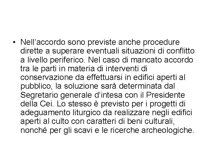  • Nell’accordo sono previste anche procedure dirette a superare eventuali situazioni di conflitto