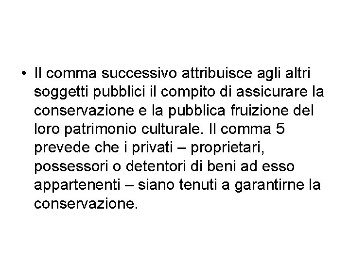  • Il comma successivo attribuisce agli altri soggetti pubblici il compito di assicurare