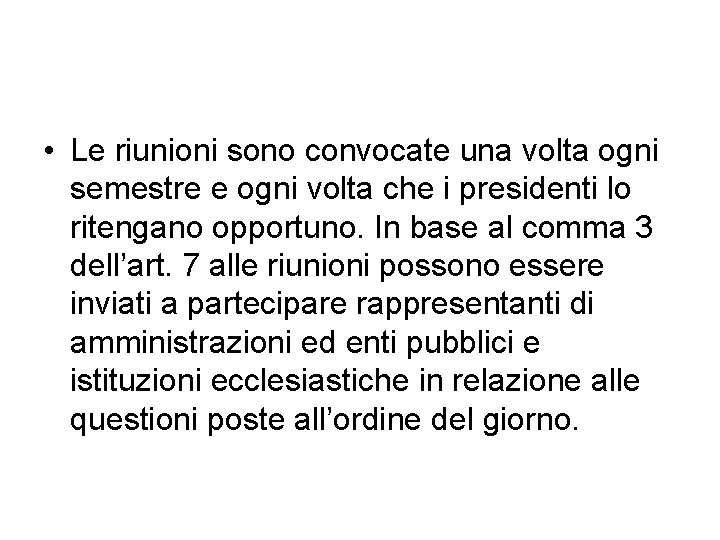  • Le riunioni sono convocate una volta ogni semestre e ogni volta che