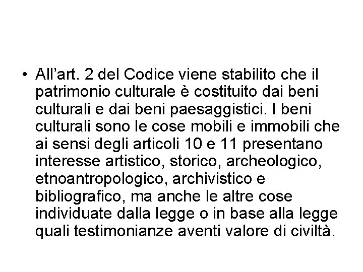  • All’art. 2 del Codice viene stabilito che il patrimonio culturale è costituito