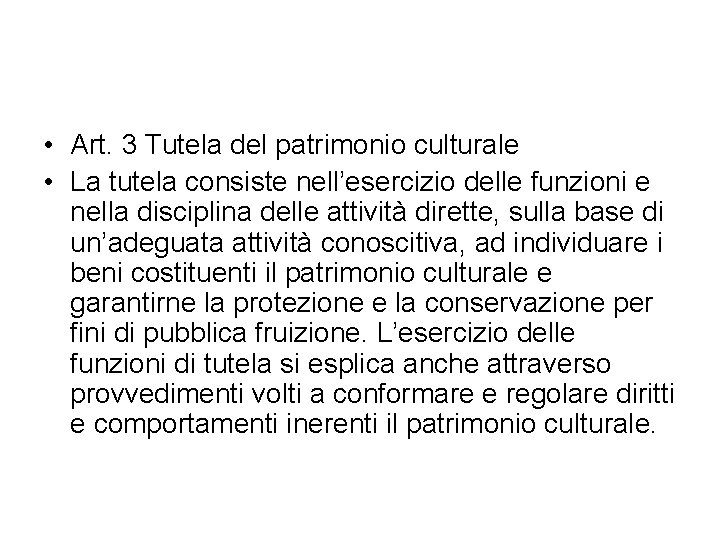  • Art. 3 Tutela del patrimonio culturale • La tutela consiste nell’esercizio delle