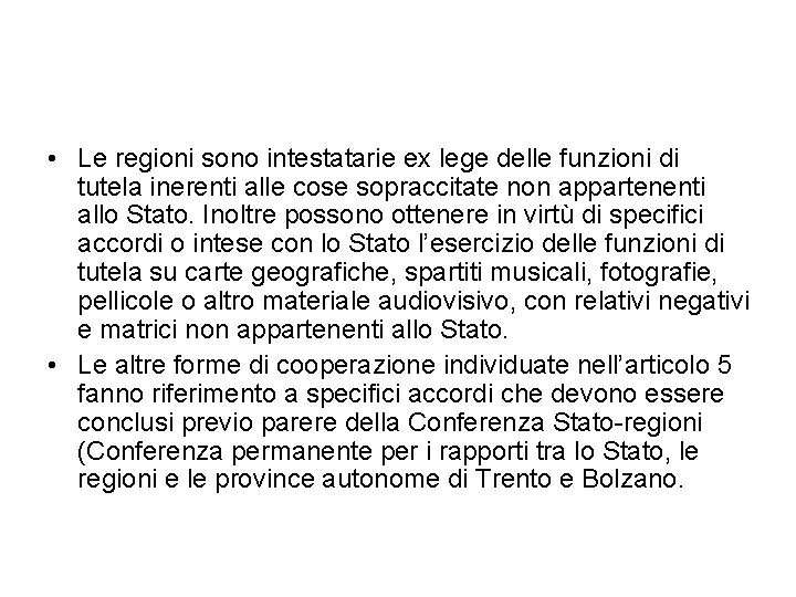  • Le regioni sono intestatarie ex lege delle funzioni di tutela inerenti alle