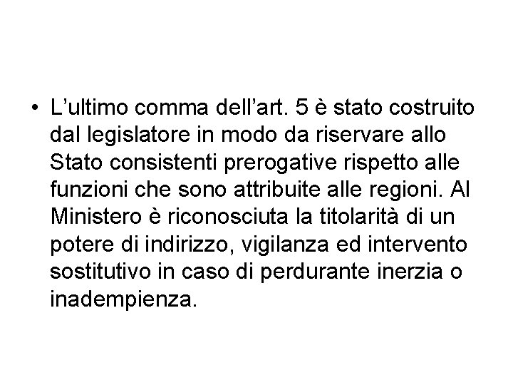  • L’ultimo comma dell’art. 5 è stato costruito dal legislatore in modo da