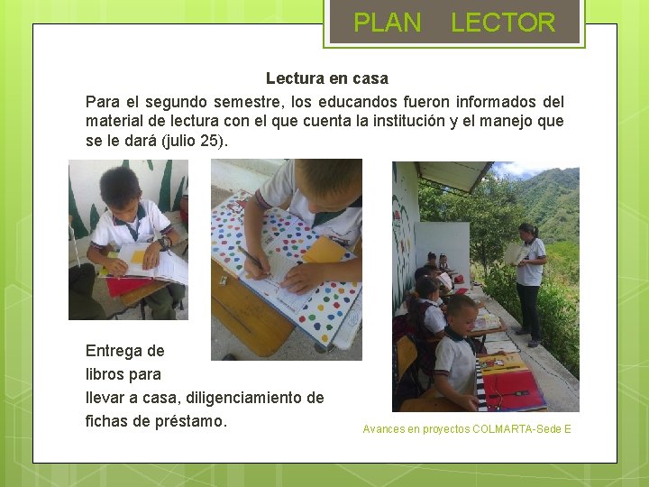 PLAN LECTOR Lectura en casa Para el segundo semestre, los educandos fueron informados del PLAN LECTOR Lectura en casa Para el segundo semestre, los educandos fueron informados del