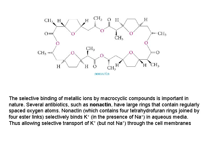 The selective binding of metallic ions by macrocyclic compounds is important in nature. Several