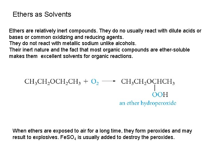 Ethers as Solvents Ethers are relatively inert compounds. They do no usually react with