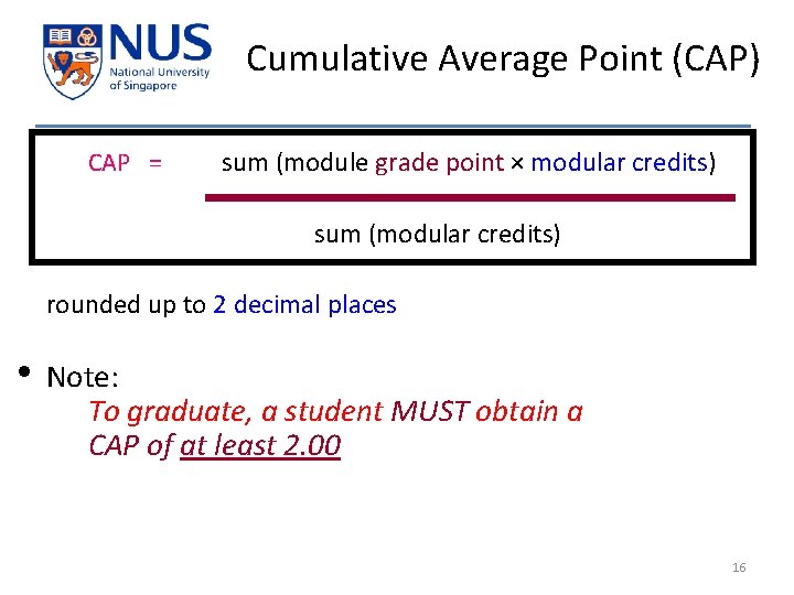 Cumulative Average Point (CAP) CAP = sum (module grade point × modular credits) sum