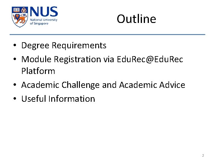 Outline • Degree Requirements • Module Registration via Edu. Rec@Edu. Rec Platform • Academic