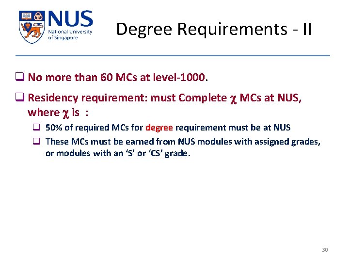 Degree Requirements - II q No more than 60 MCs at level-1000. q Residency