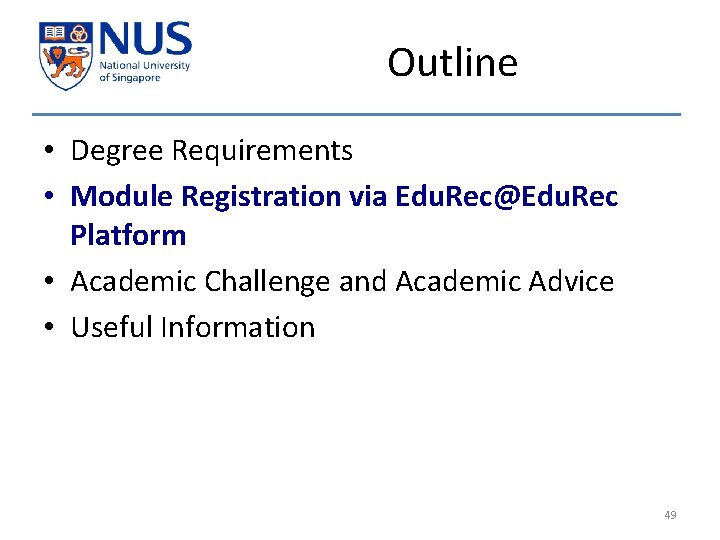 Outline • Degree Requirements • Module Registration via Edu. Rec@Edu. Rec Platform • Academic